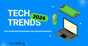 Key trends and technologies that shaped businesses in 2024