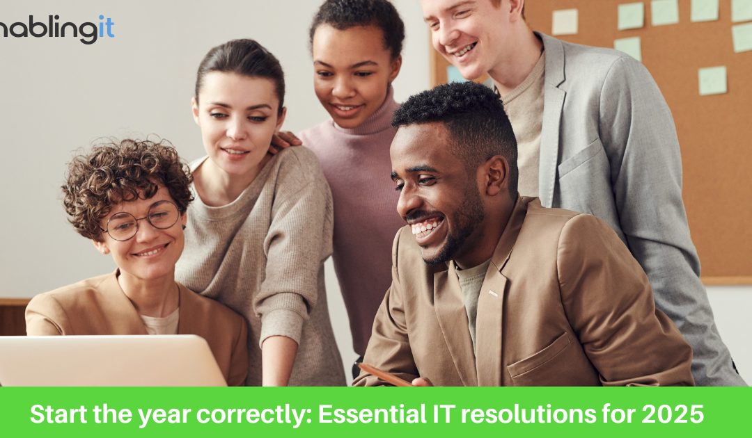 Start the year correctly: 6 Essential IT resolutions for 2025