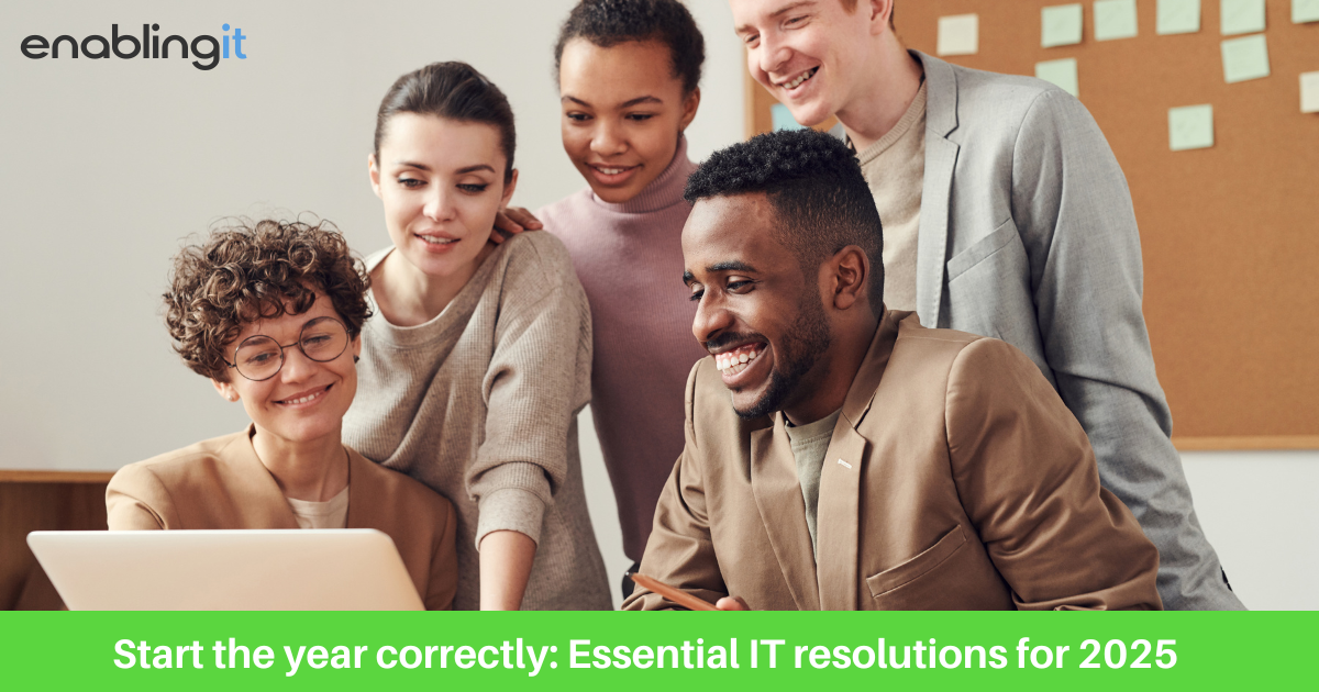 Start the year correctly: 6 Essential IT resolutions for 2025