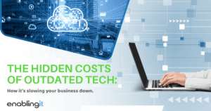 Outdated tech is slowing your business down