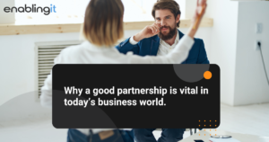 A good partnership is vital in today’s business world