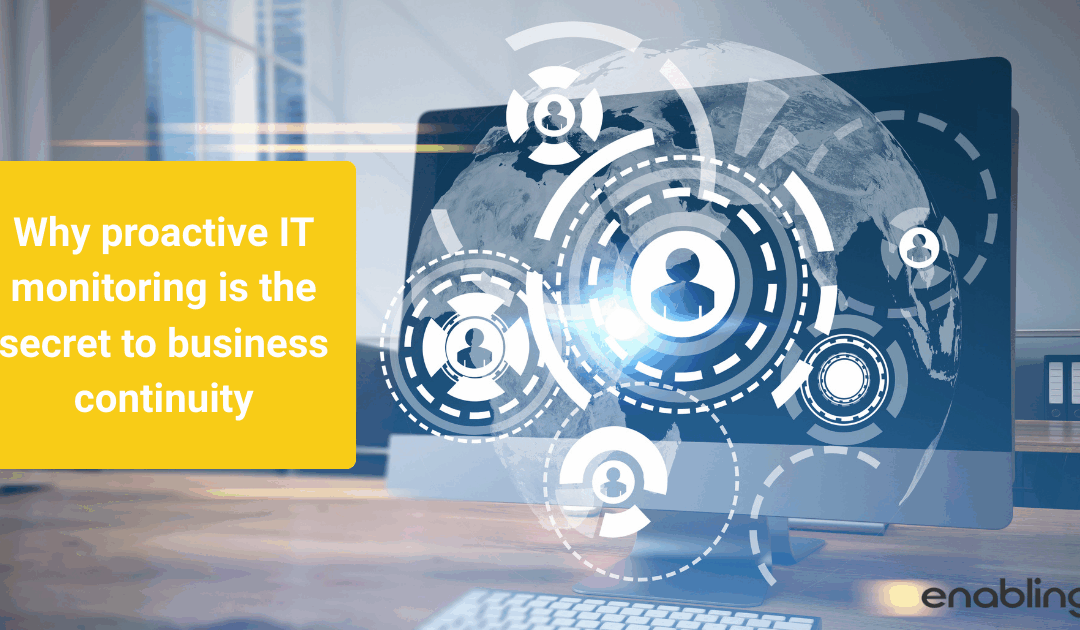 Why proactive IT monitoring is the secret to business continuity